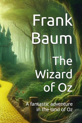 The Wizard of Oz: A fantastic adventure in the land of Oz von Independently published